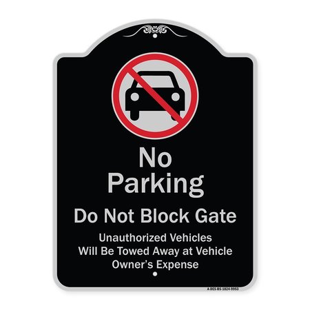 SIGNMISSION Designer Series-No Parking Don't Block Gate Unauthorized Vehicle Towed Away, 24" x 18", BS-1824-9953 A-DES-BS-1824-9953
